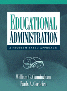 Educational Administration: A Problem-Based Approach - Cunningham, William G, Ph.D., and Cordeiro, Paula A