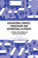 Educational Choices, Transitions and Aspirations in Europe: Systemic, Institutional and Subjective Challenges