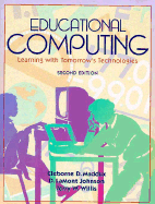 Educational Computing: Learning with Tomorrow's Technologies - Maddux, Cleborne D, and Johnson, D LaMont, and Willis, Jerry W, Dr.