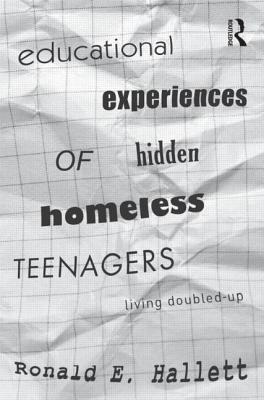 Educational Experiences of Hidden Homeless Teenagers: Living Doubled-Up - Hallett, Ronald E