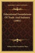 Educational Foundations of Trade and Industry (1901)