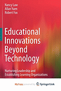 Educational Innovations Beyond Technology - Wiedemann, Helmut, and Law, Nancy, and Yuen, Allan