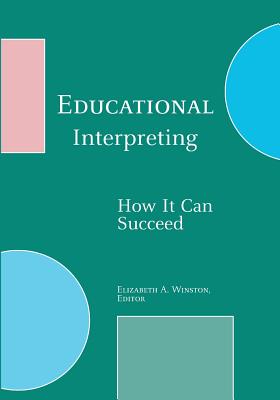 Educational Interpreting: How It Can Succeed - Winston, Elizabeth A (Editor)