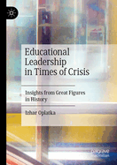 Educational Leadership in Times of Crisis: Insights from Great Figures in History