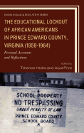 Educational Lockout of African Americans in Prince Edward County, Virginia (1959-1964): Personal Accounts and Reflections
