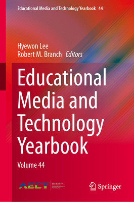 Educational Media and Technology Yearbook: Volume 44 - Lee, Hyewon (Editor), and Branch, Robert M (Editor)