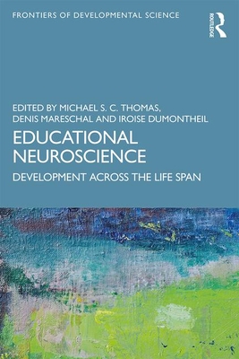 Educational Neuroscience: Development Across the Life Span - Thomas, Michael S. C. (Editor), and Mareschal, Denis (Editor), and Dumontheil, Iroise (Editor)
