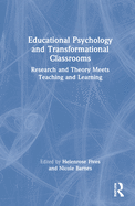 Educational Psychology and Transformational Classrooms: Research and Theory Meets Teaching and Learning