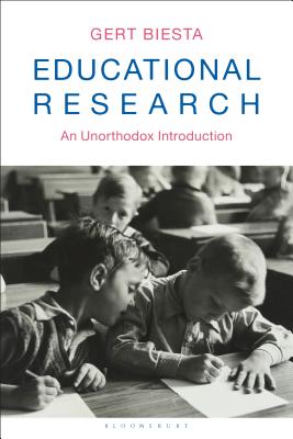 Educational Research: An Unorthodox Introduction - Biesta, Gert