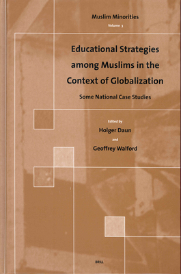 Educational Strategies Among Muslims in the Context of Globalization: Some National Case Studies - Daun, Holger (Editor), and Walford, Geoffrey (Editor)