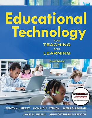 Educational Technology for Teaching and Learning - Newby, Timothy J, and Stepich, Donald, and Lehman, James