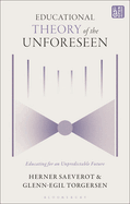 Educational Theory of the Unforeseen: Educating for an Unpredictable Future