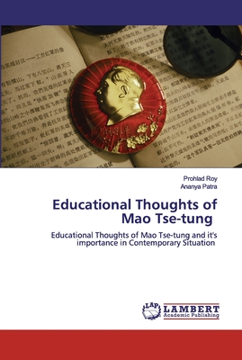 Educational Thoughts of Mao Tse-tung - Roy, Prohlad, and Patra, Ananya