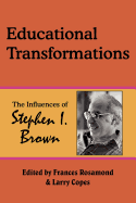 Educational Transformations: The Influences of Stephen I. Brown