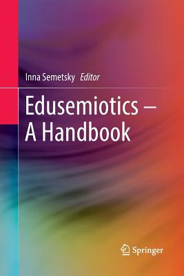 Edusemiotics - A Handbook - Semetsky, Inna (Editor)
