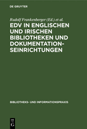 EDV in Englischen Und Irischen Bibliotheken Und Dokumentationseinrichtungen: Bericht ?ber Eine Studienreise Deutscher Bibliothekare Im Herbst 1971