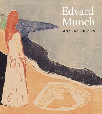Edvard Munch: Master Prints - Prelinger, Elizabeth, and Robinson, Andrew, Dr.
