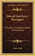 Edward and Sven I Rosengard: A Study in the Dissemination of the Ballad