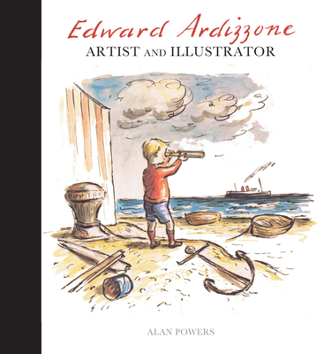Edward Ardizzone: Artist and Illustrator - Powers, Alan