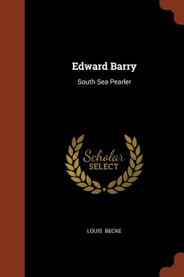 Edward Barry: South Sea Pearler - Becke, Louis
