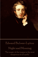 Edward Bulwer-Lytton - Night and Morning: "The Magic of the Tongue Is the Most Dangerous of All Spells"