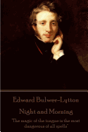 Edward Bulwer-Lytton - Night and Morning: "The magic of the tongue is the most dangerous of all spells"