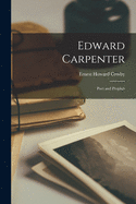 Edward Carpenter: Poet and Prophet