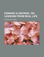 Edward & George; Or, Lessons from Real Life