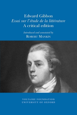 Edward Gibbon, 'Essai Sur L'tude De La Litterature': A Critical Edition - Mankin, Robert (Editor)