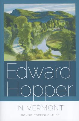 Edward Hopper in Vermont - Clause, Bonnie Tocher