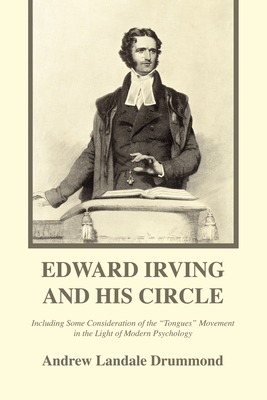 Edward Irving and His Circle - Drummond, Andrew Landale