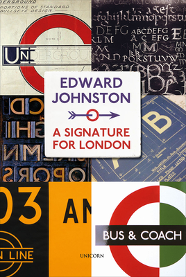 Edward Johnston: A Signature for London - Taylor, Richard