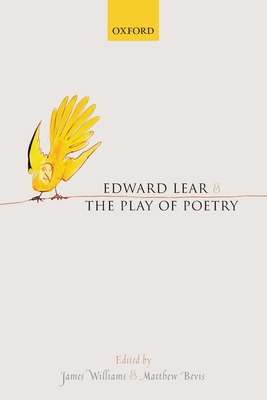 Edward Lear and the Play of Poetry - Williams, James (Editor), and Bevis, Matthew (Editor)