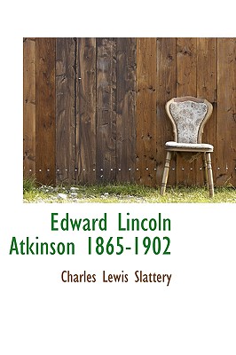 Edward Lincoln Atkinson 1865-1902 - Slattery, Charles Lewis