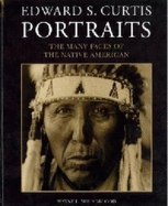 Edward S. Curtis Portraits the Many Faces of the Native American