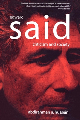 Edward Said: Criticism and Society - Hussein, Abdirahman A