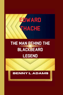 Edward Thache: The Man Behind the Blackbeard Legend