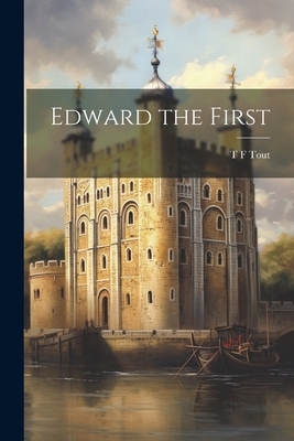 Edward the First - Tout, T F