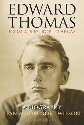 Edward Thomas: from Adlestrop to Arras: A Biography - Moorcroft Wilson, Jean, Dr.