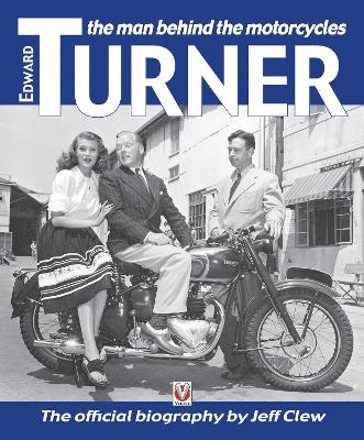 Edward Turner: The Man Behind the Motorcycles - Clew, Jeff