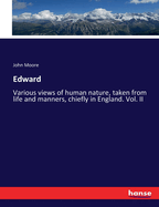 Edward: Various views of human nature, taken from life and manners, chiefly in England. Vol. II