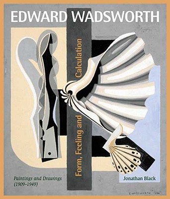 Edward Wadsworth: Complete Painting and Drawings - Black, Jonathan