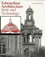 Edwardian Architecture: Style and Technology - Fellows, Richard