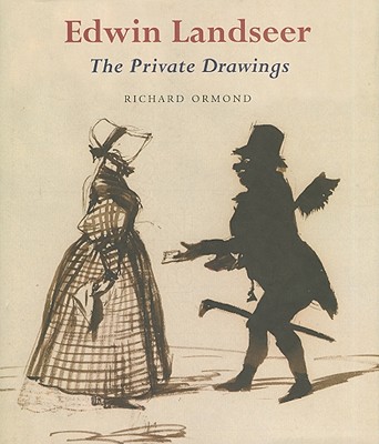 Edwin Landseer: The Private Drawings - Ormond, Richard