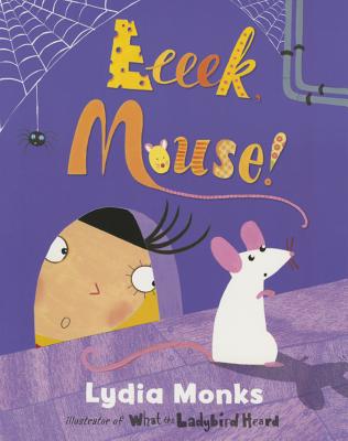 Eeeek, Mouse! - Monks, Lydia