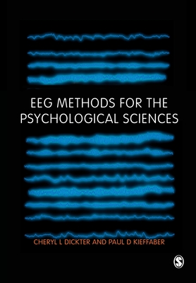 EEG Methods for the Psychological Sciences - Dickter, Cheryl L, and Kieffaber, Paul D