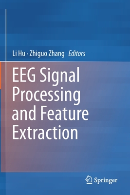 Eeg Signal Processing and Feature Extraction - Hu, Li (Editor), and Zhang, Zhiguo (Editor)