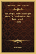 Een Drijtal Verhandelingen Over de Geschiedenis Der Letterkunde (1865)