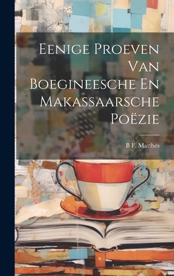 Eenige Proeven Van Boegineesche En Makassaarsche Pozie - Matthes, B F