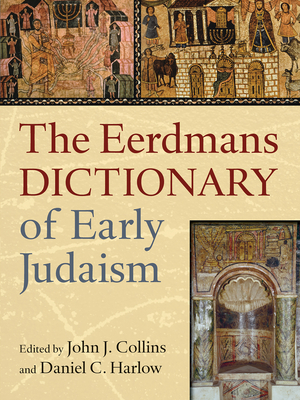 Eerdmans Dictionary of Early Judaism - Collins, John J. (Editor), and Harlow, Daniel C. (Editor)